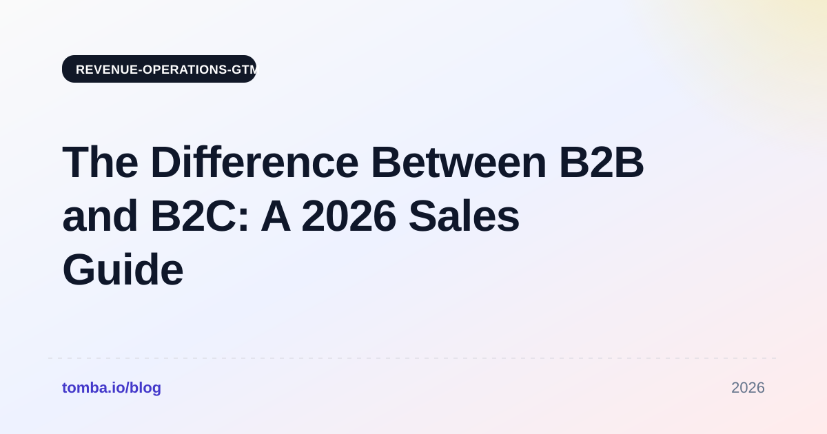 The Difference Between B2B and B2C: A 2026 Sales Guide