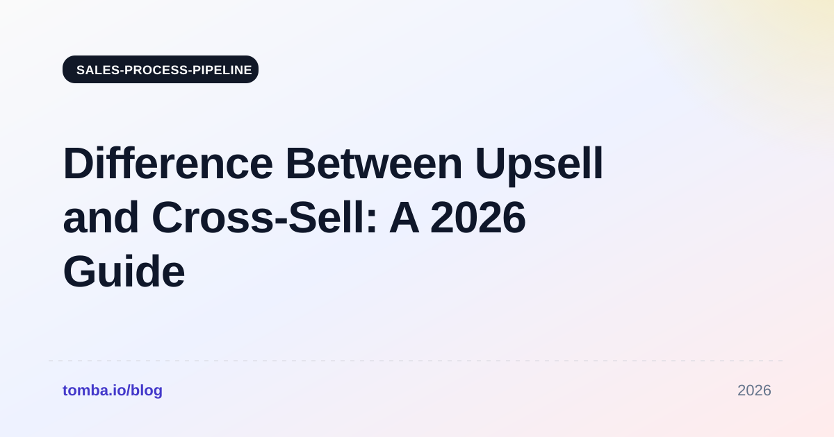 The Real Difference Between Upsell and Cross Sell (2026)