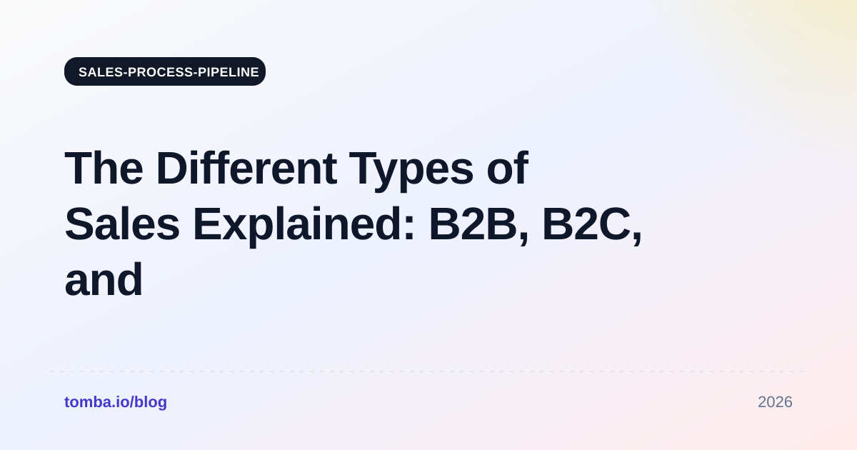 The Different Types of Sales Explained: B2B, B2C, and Beyond