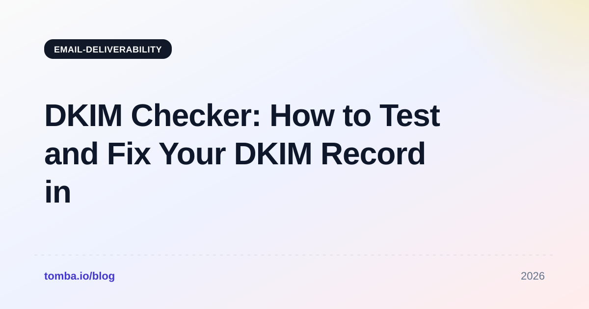 DKIM Checker: How to Test and Fix Your DKIM Record in 2026