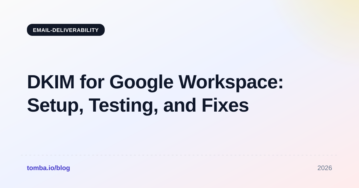DKIM for Google Workspace: Setup, Testing, and Fixes