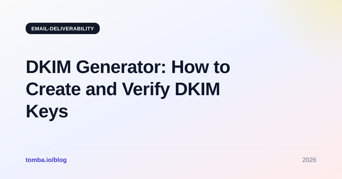 DKIM Generator: How to Create and Verify DKIM Keys in 2026