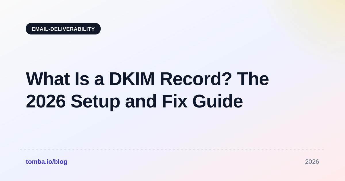 What Is a DKIM Record? The 2026 Setup and Fix Guide