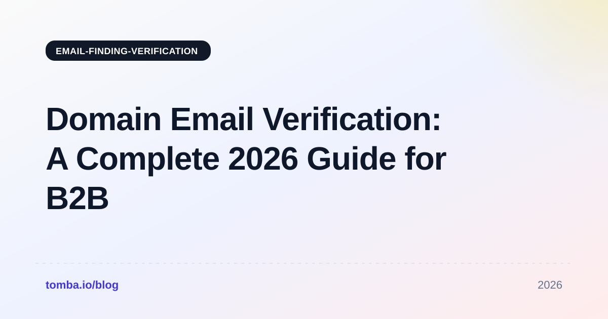 Domain Email Verification: A Complete 2026 Guide for B2B Teams