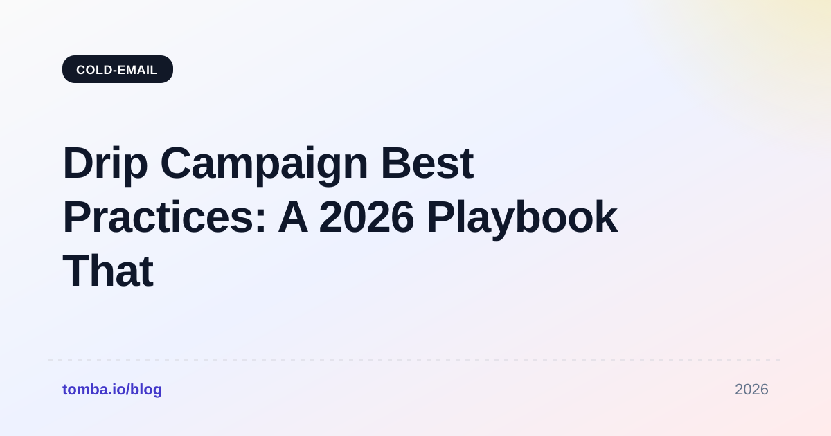 Drip Campaign Best Practices: A 2026 Playbook That Converts