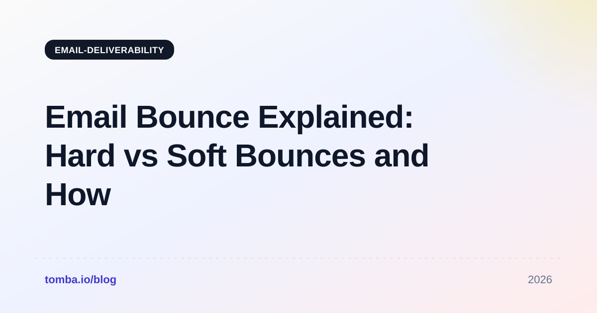 Email Bounce Explained: Hard vs Soft Bounces and How to Fix Them