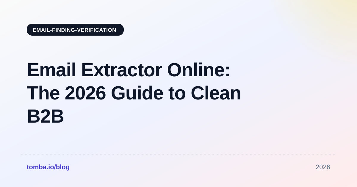 Email Extractor Online: The 2026 Guide to Clean B2B Lists