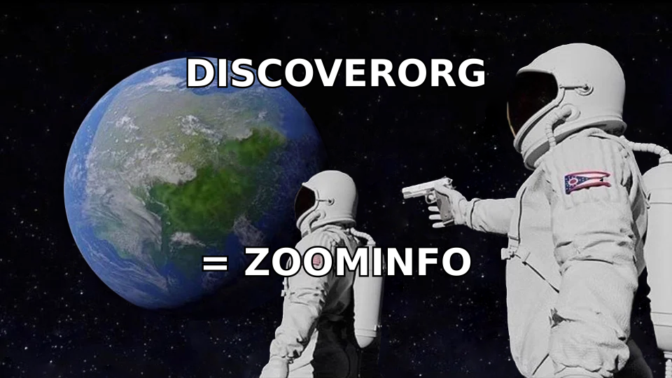 Realizing that the DiscoverOrg product you were quoted is just ZoomInfo