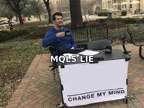 Change my mind: MQLs lie about demand gen content performance