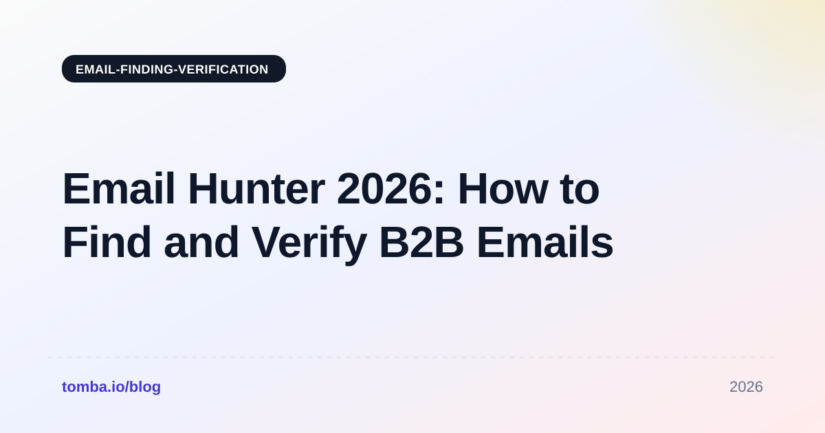Email Hunter 2026: How to Find and Verify B2B Emails