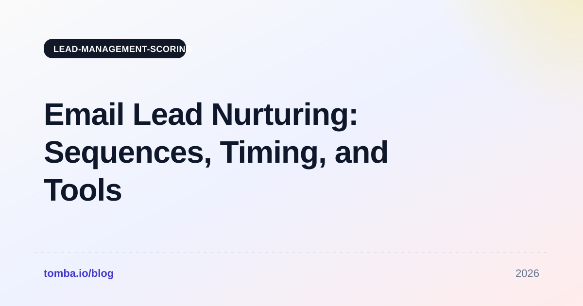 Email Lead Nurturing: Sequences, Timing, and Tools (2026)