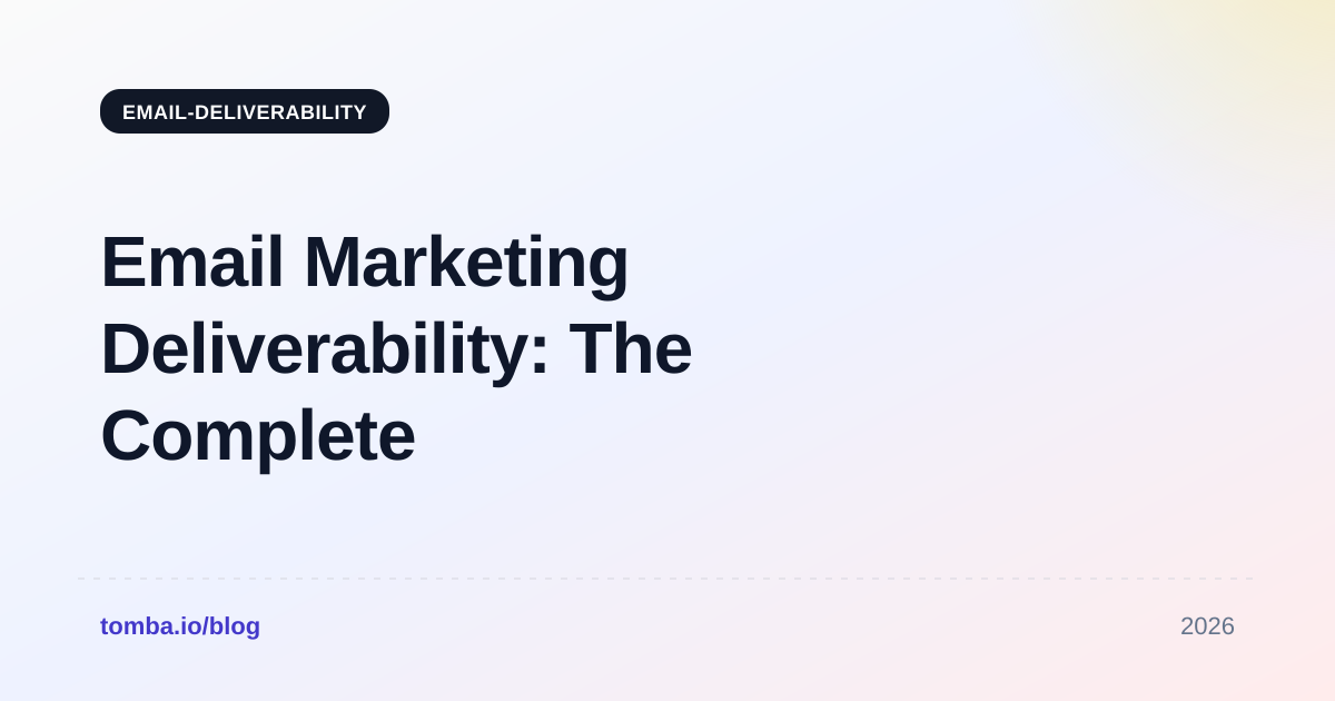Email Marketing Deliverability: The Complete 2026 Guide