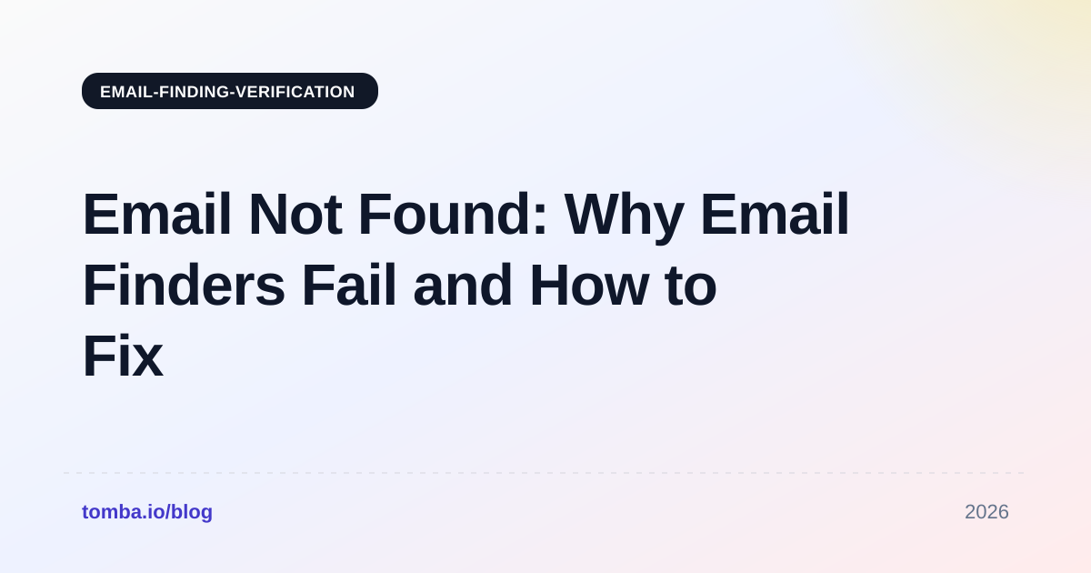 Email Not Found: Why Email Finders Fail and How to Fix It