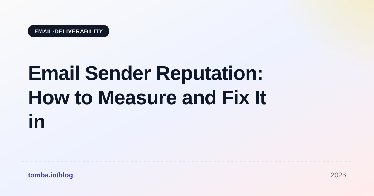 Email Sender Reputation: How to Measure and Fix It in 2026