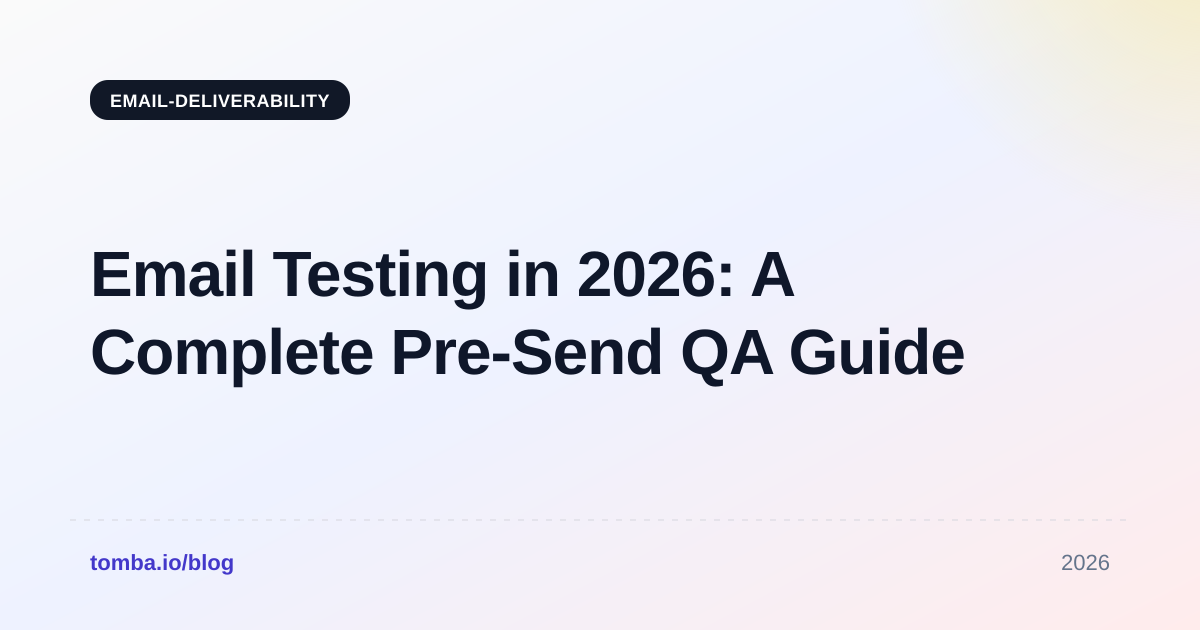 Email Testing in 2026: A Complete Pre-Send QA Guide