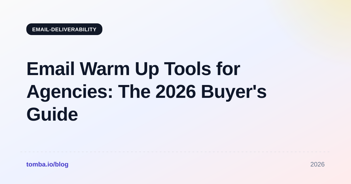 Email Warm Up Tools for Agencies: The 2026 Buyer's Guide