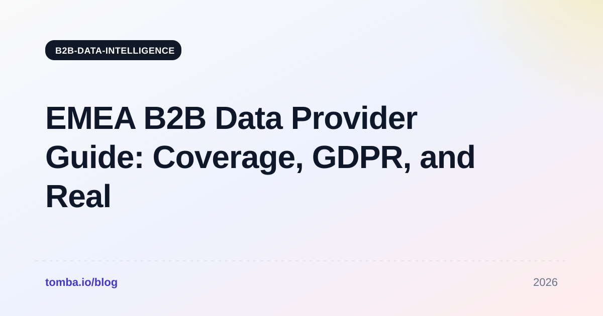 EMEA B2B Data Provider Guide: Coverage, GDPR, and Real Cost