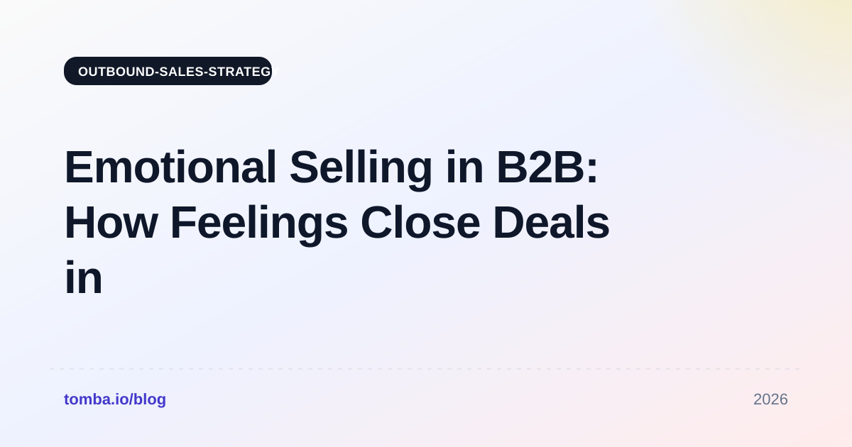 Emotional Selling in B2B: How Feelings Close Deals in 2026