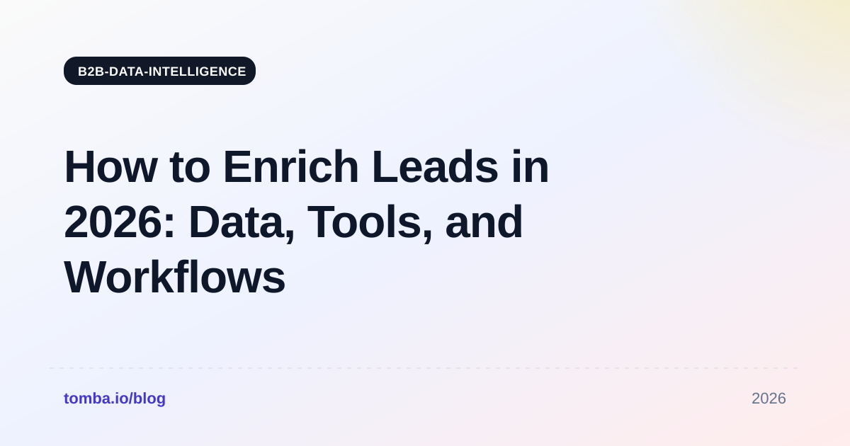 How to Enrich Leads in 2026: Data, Tools, and Workflows