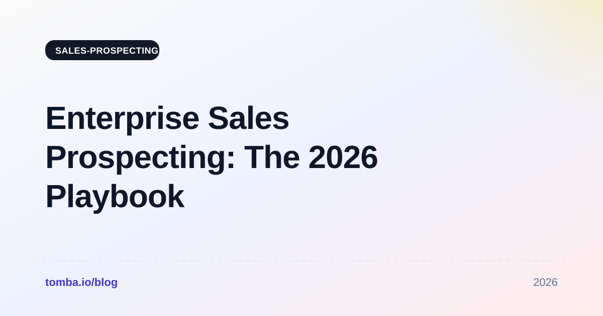 Enterprise Sales Prospecting: The 2026 Playbook That Works