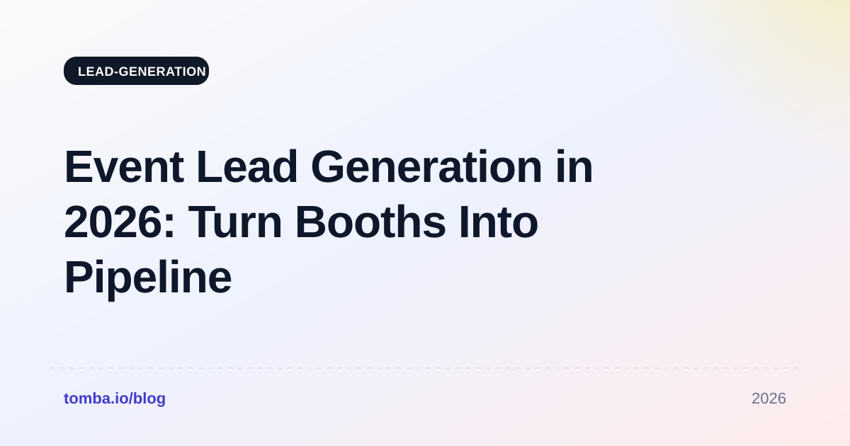 Event Lead Generation in 2026: Turn Booths Into Pipeline