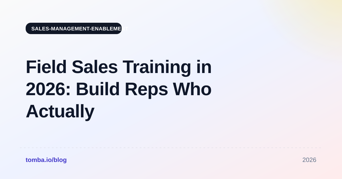 Field Sales Training in 2026: Build Reps Who Actually Close