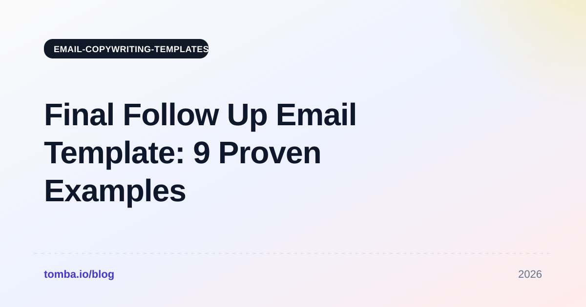 Final Follow Up Email Template: 9 Proven Examples for 2026