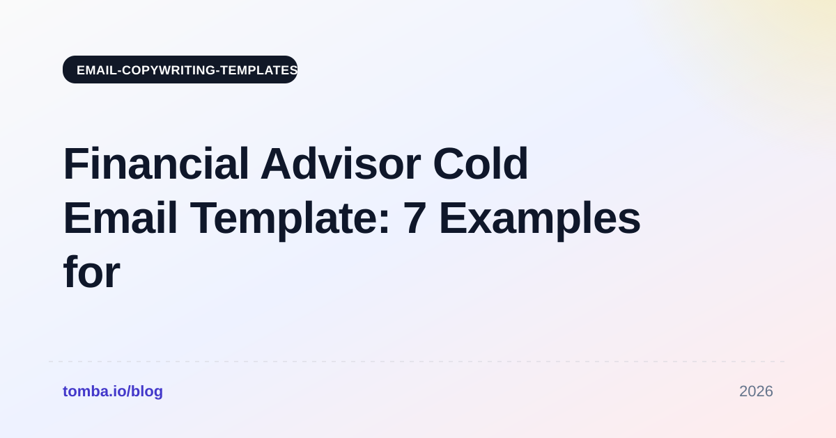 Financial Advisor Cold Email Template: 7 Examples for 2026