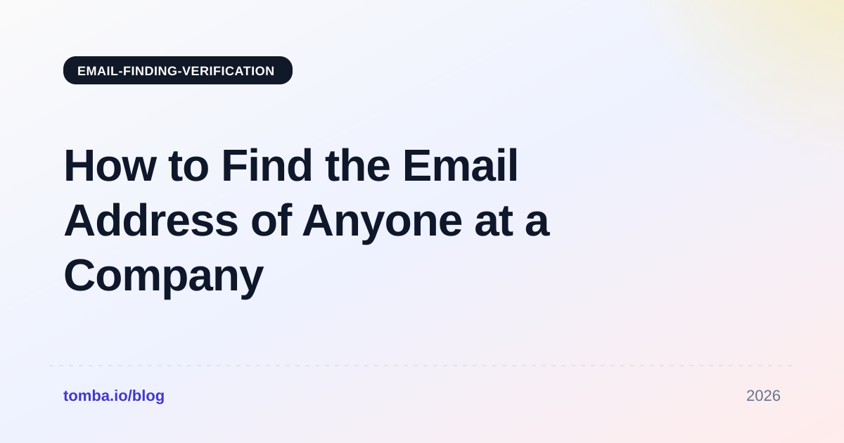How to Find the Email Address of Anyone at a Company (2026)