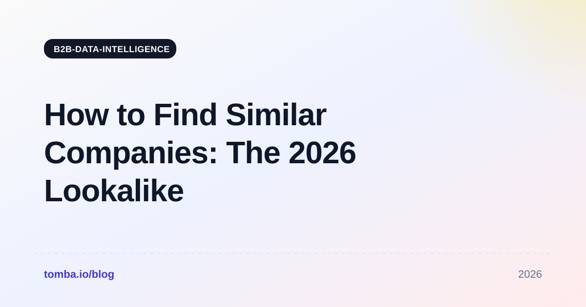 How to Find Similar Companies: The 2026 Lookalike Guide