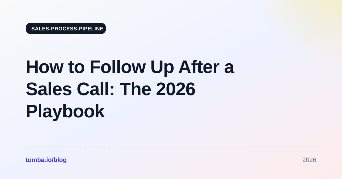 How to Follow Up After a Sales Call: The 2026 Playbook