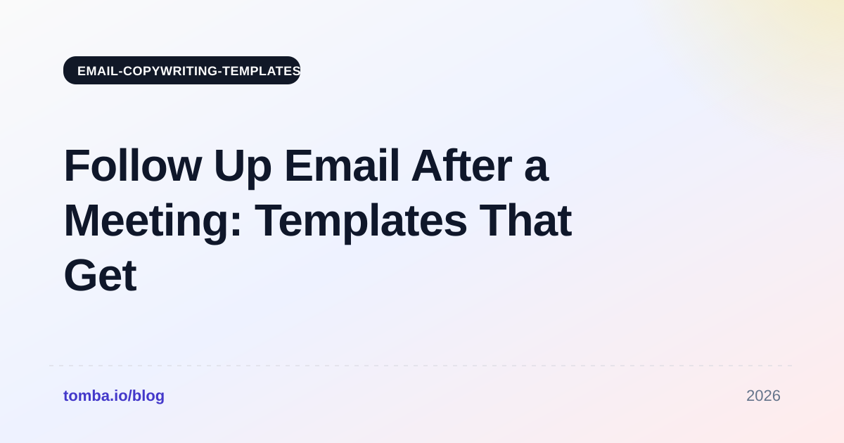 Follow Up Email After a Meeting: Templates That Get Replies