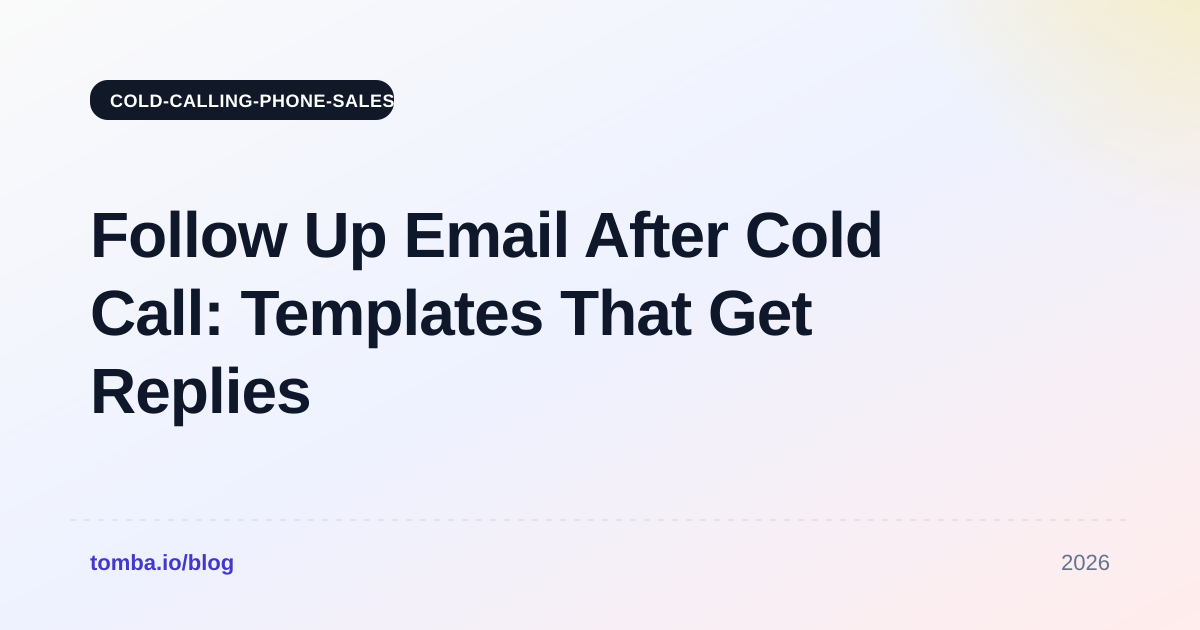 Follow Up Email After Cold Call: Templates That Get Replies