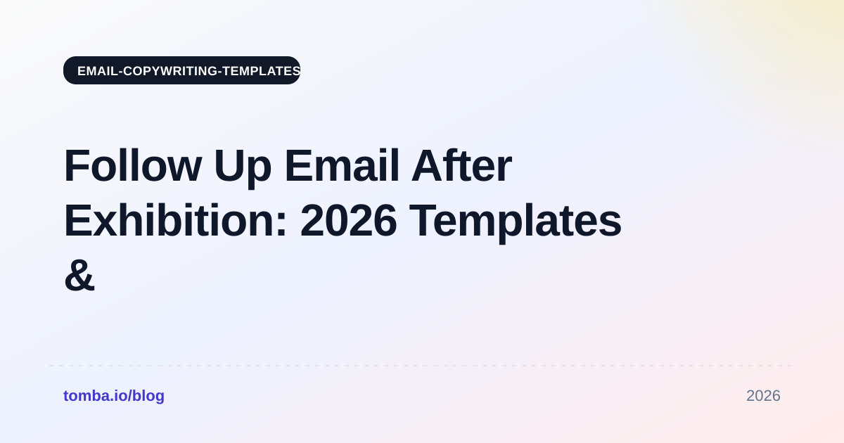 Follow Up Email After Exhibition: 2026 Templates & Timing