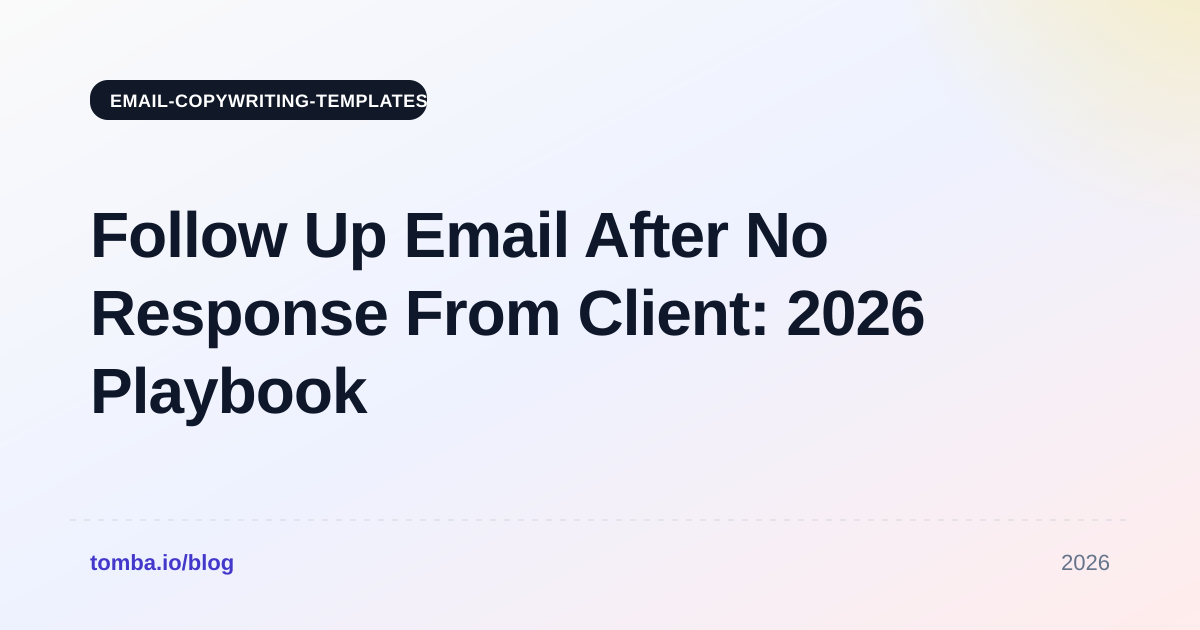 Follow Up Email After No Response From Client: 2026 Playbook