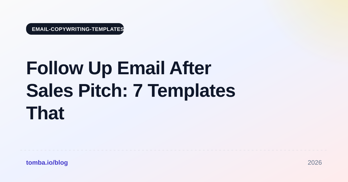 Follow Up Email After Sales Pitch: 7 Templates That Work