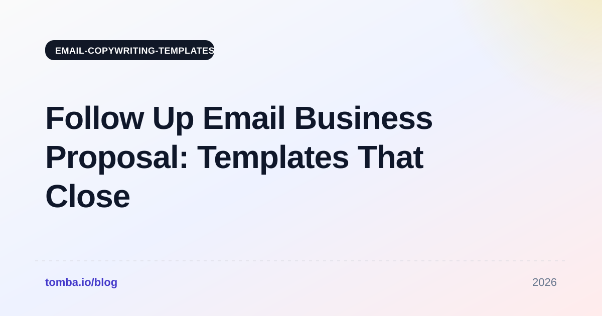Follow Up Email Business Proposal: Templates That Close Deals