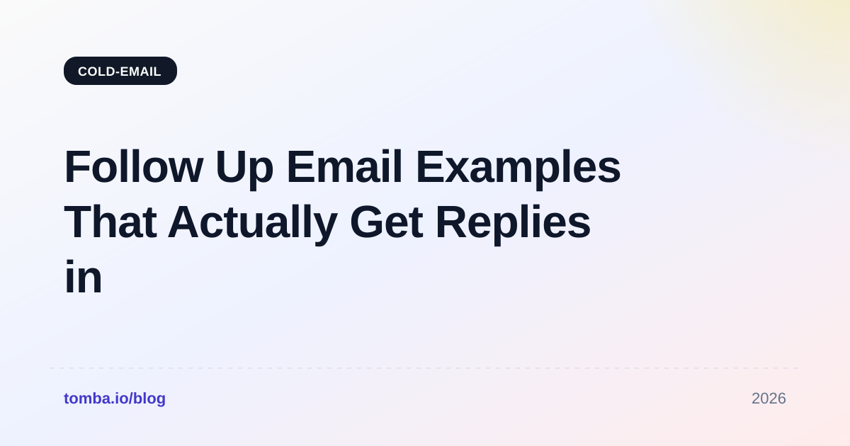 Follow Up Email Examples That Actually Get Replies in 2026