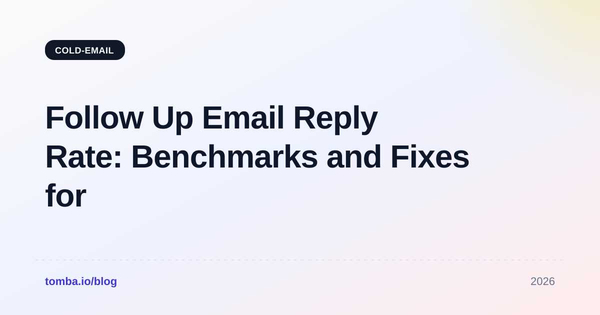 Follow Up Email Reply Rate: Benchmarks and Fixes for 2026