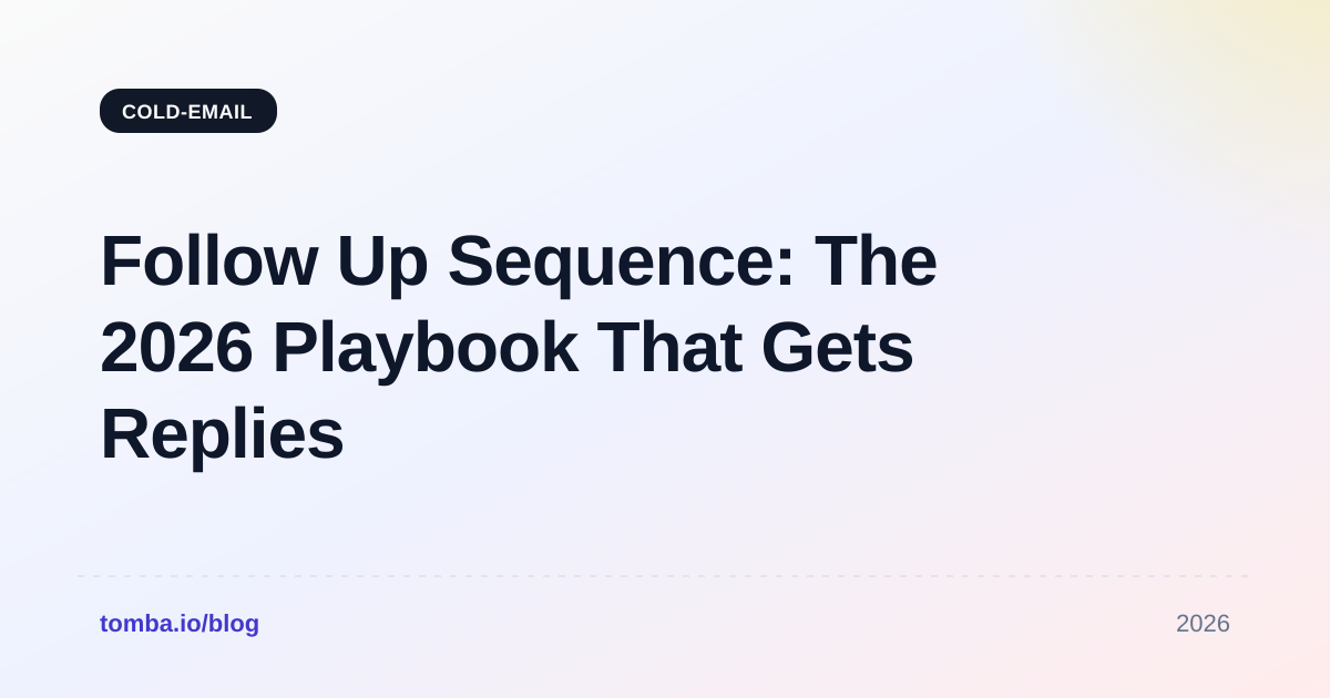 Follow Up Sequence: The 2026 Playbook That Gets Replies