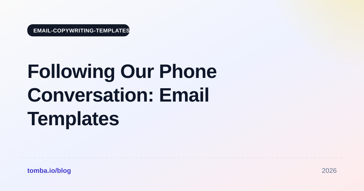 Following Our Phone Conversation: Email Templates That Work