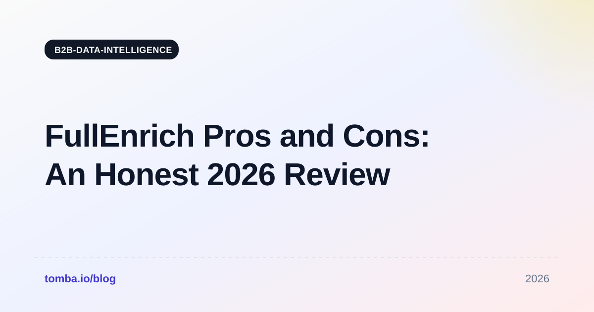 FullEnrich Pros and Cons: An Honest 2026 Review
