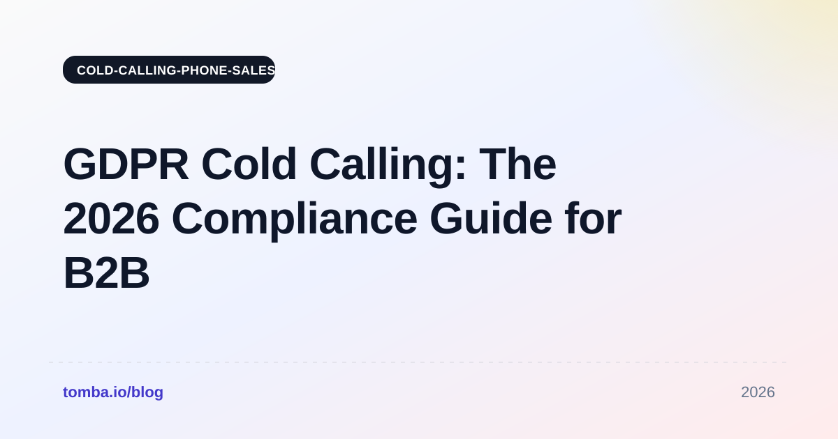GDPR Cold Calling: The 2026 Compliance Guide for B2B Sales