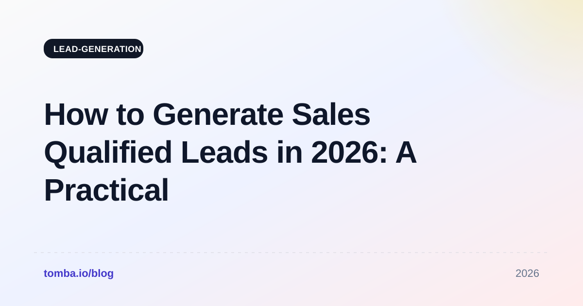How to Generate Sales Qualified Leads in 2026: A Practical Guide