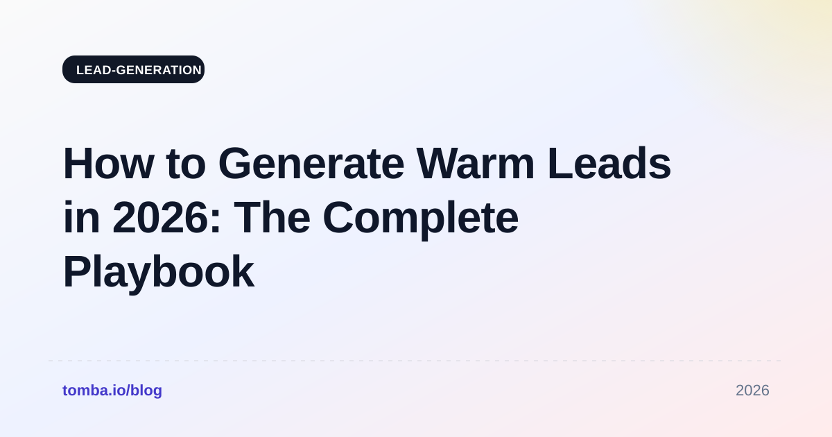 How to Generate Warm Leads in 2026: The Complete Playbook