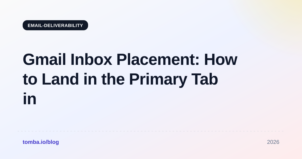 Gmail Inbox Placement: How to Land in the Primary Tab in 2026