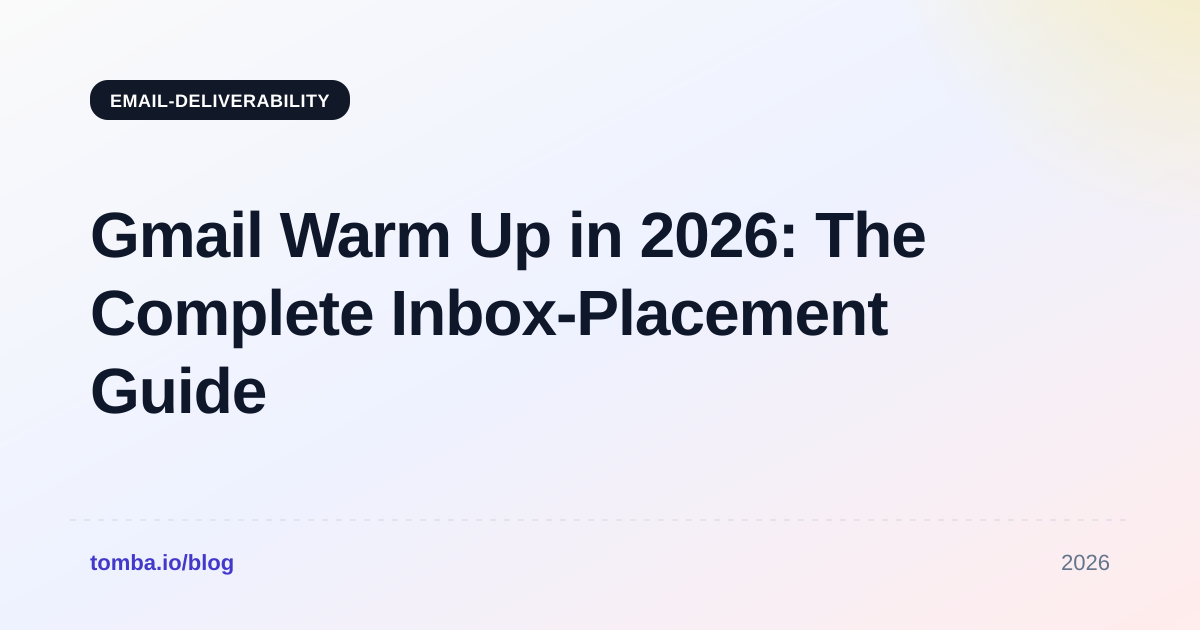 Gmail Warm Up in 2026: The Complete Inbox-Placement Guide