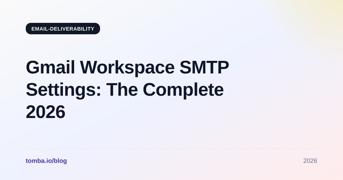 Gmail Workspace SMTP Settings: The Complete 2026 Setup Guide