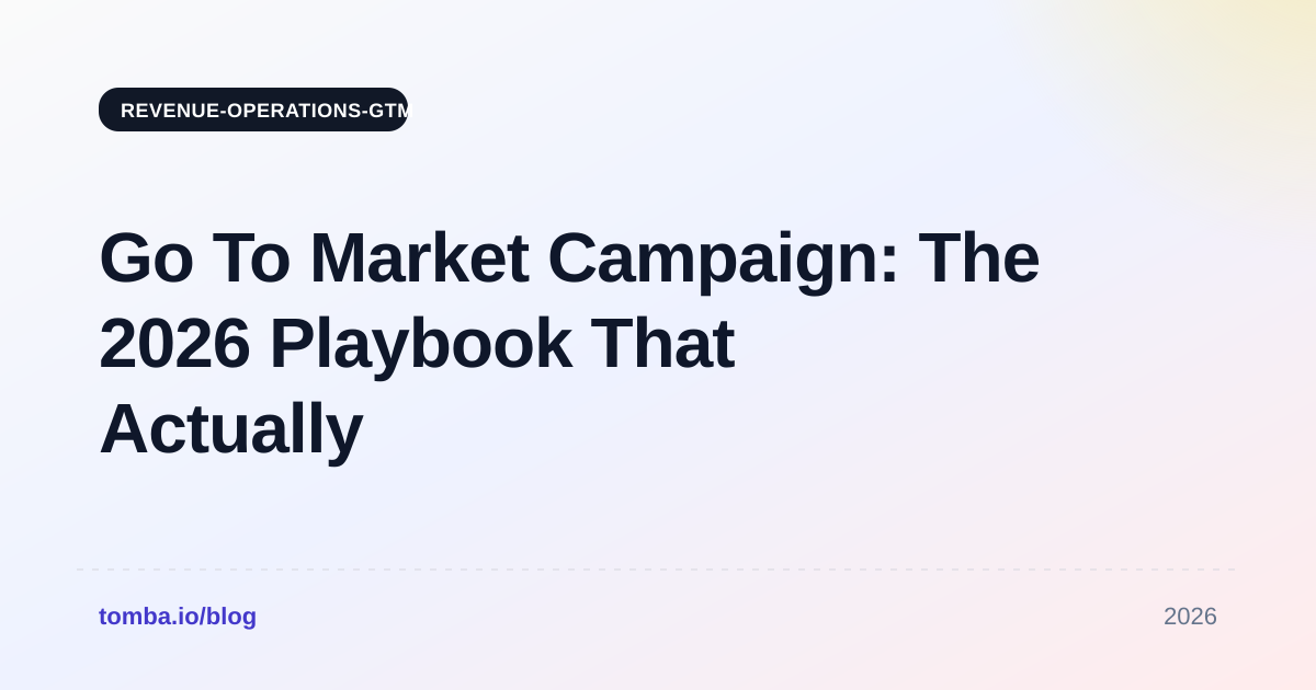 Go To Market Campaign: The 2026 Playbook That Actually Ships