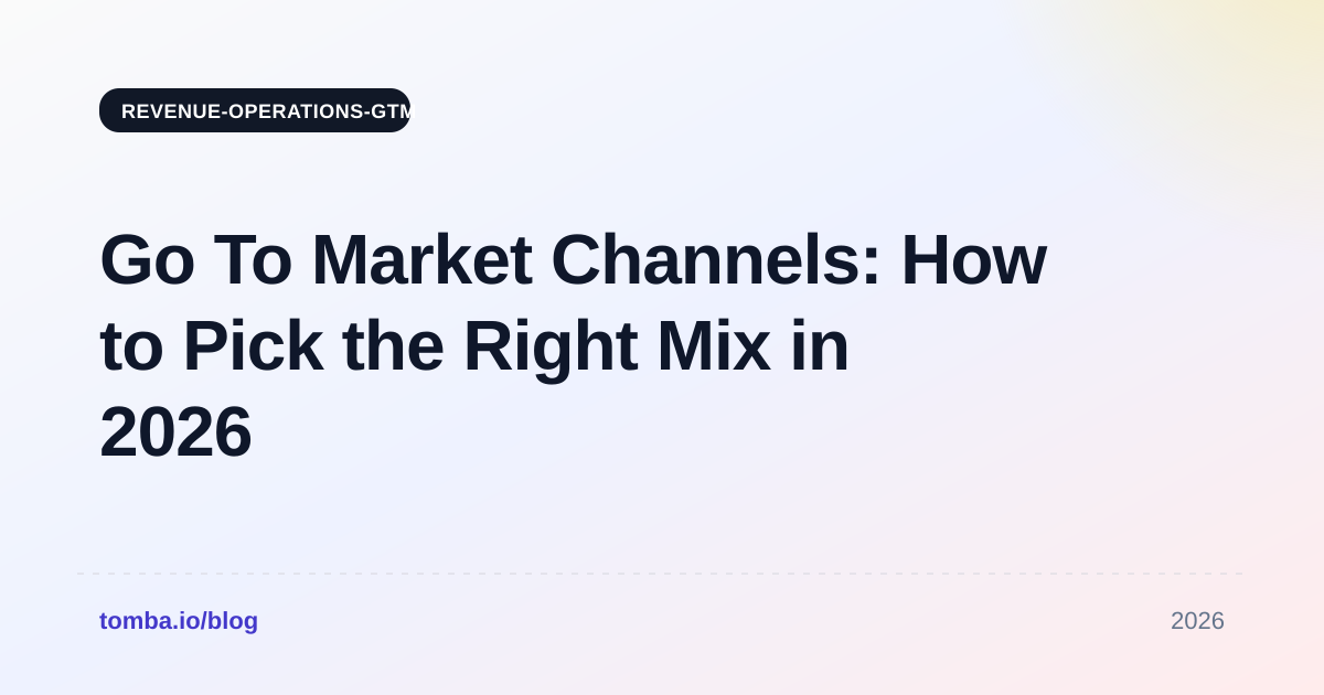 Go To Market Channels: How to Pick the Right Mix in 2026